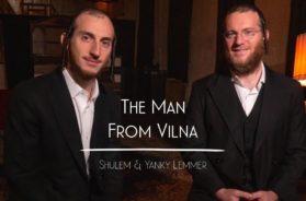 The Man From Vilna – Shulem and Yanky Lemmer