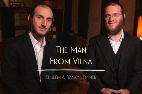 The Man From Vilna – Shulem and Yanky Lemmer